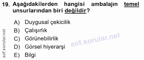 19. soru: Aşağıdakilerden hangisi ambalajın temel unsurlarından biri değildir? A) Duygusal çekicilik B) Çalışırlık C) Görünebil…
