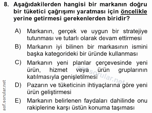 8. soru: Aşağıdakilerden hangisi bir markanın doğru bir tüketici çağrışımı yaratması için öncelikle yerine getirmesi gerekenle…