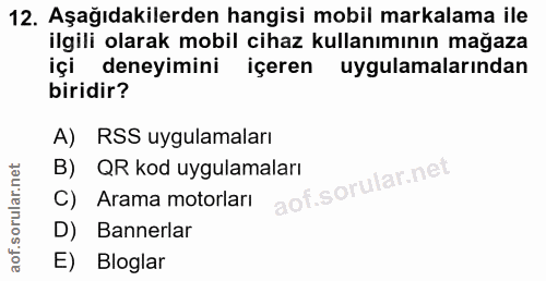 12. soru: Aşağıdakilerden hangisi mobil markalama ile ilgili olarak mobil cihaz kullanımının mağaza içi deneyimini içeren uygul…