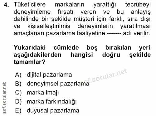 4. soru: Tüketicilere markaların yarattığı tecrübeyi deneyimleme fırsatı veren ve bu anlayış dahilinde bir şekilde müşteri içi…
