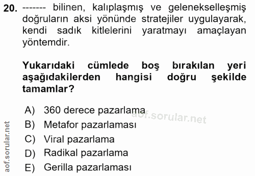20. soru: -- bilinen, kalıplaşmış ve gelenekselleşmiş dogruların aksi yönünde stratejiler uygulayarak, kendi sadık kitlelerini…