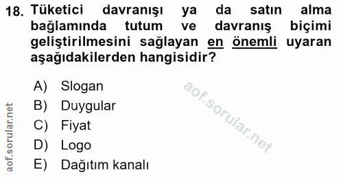18. soru: Tüketici davranisi ya da satin alma bağlamında tutum ve davranış biçimi geliştirilmesini sağlayan en önemli uyaran aş…