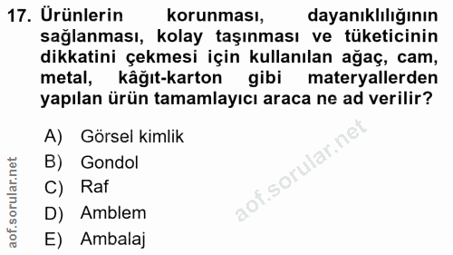 17. soru: Ürünlerin korunması, dayanıklılığının sağlanması, kolay taşınması ve tüketicinin dikkatini çekmesi için kullanılan ağ…