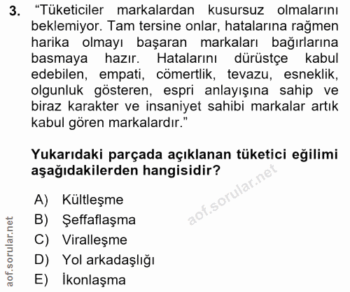 3. soru: 3. "Tüketiciler markalardan kusursuz olmalarını beklemiyor. Tam tersine onlar, hatalarına rağmen harika olmayı başara…