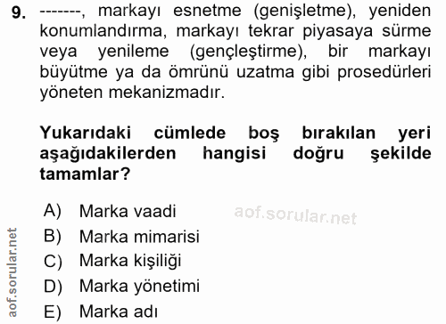 9. soru: --, markayı esnetme (genişletme), yeniden konumlandırma, markayı tekrar piyasaya sürme veya yenileme (gençleştirme),…