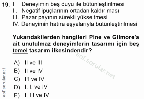 19. soru: I. Deneyimin beş duyu ile bütünleştirilmesi II. Negatif ipuçlarının ortadan kaldırıması III. Pazar payının sürekli yü…