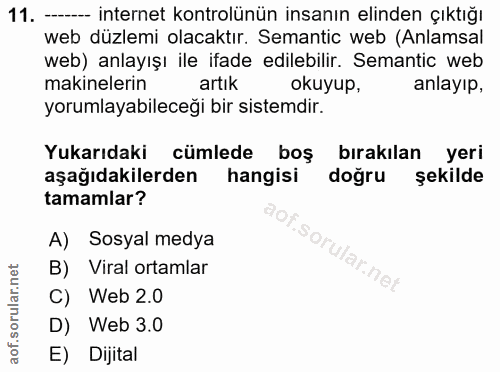 11. soru: - internet kontrolünün insanın elinden çıktığı web düzlemi olacaktır. Semantic web (Anlamsal web) anlayışı ile ifade…