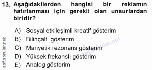 13. soru: Aşağıdakilerden hangisi bir reklamın hatırlanması için gerekli olan unsurlardan biridir? A) Sosyal etkileşimli kreati…