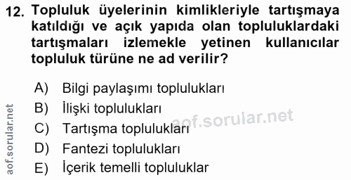 12. soru: Topluluk üyelerinin kimlikleriyle tartışmaya katıldığı ve açık yapıda olan topluluklardaki tartışmaları izlemekle yet…