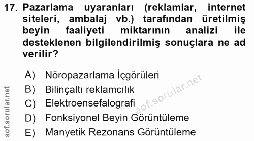 17. soru: Pazarlama uyaranları (reklamlar, internet siteleri, ambalaj vb.) tarafından üretilmiş beyin faaliyeti miktarinın anal…