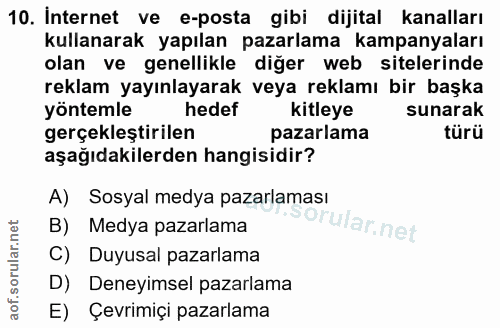 10. soru: Internet ve e-posta gibi dijital kanalları kullanarak yapılan pazarlama kampanyaları olan ve genellikle diğer web sit…