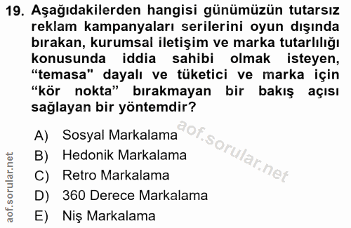 19. soru: Aşağıdakilerden hangisi günümüzün tutarsız reklam kampanyaları serilerini oyun dışında bırakan, kurumsal iletişim ve…