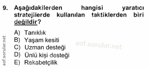 9. soru: Aşağıdakilerden hangisi yaratıcı stratejilerde kullanılan taktiklerden biri değildir? A) Tanıklık B) Yaşam kesiti ula…