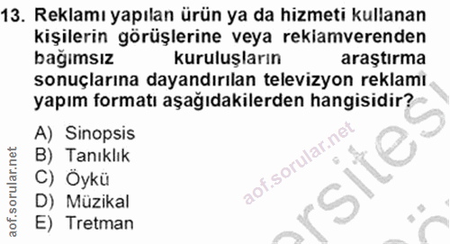 13. soru: Reklamı yapılan ürün ya da hizmeti kullanan kişilerin görüşlerine veya rekiamverenden bağımsız kuruluşların araştırma…