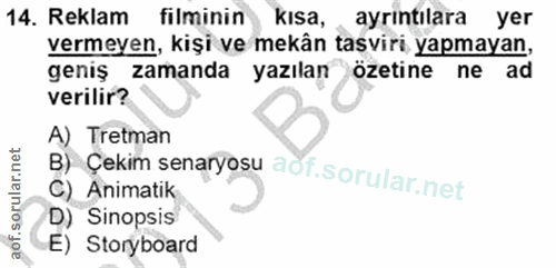 14. soru: Reklam filminin Kisa, ayrıntılara yer vermeyen, kişi ve mekân tasviri yapmayan, geniş zamanda yazılan özetine ne ad v…