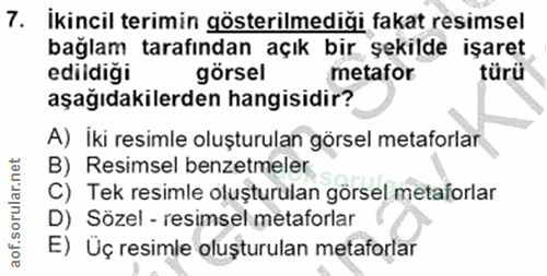 7. soru: İkincil terimin gösterilmediği fakat resimsel bağlam tarafından açık bir şekilde işaret edildiği görsel metafor türü…
