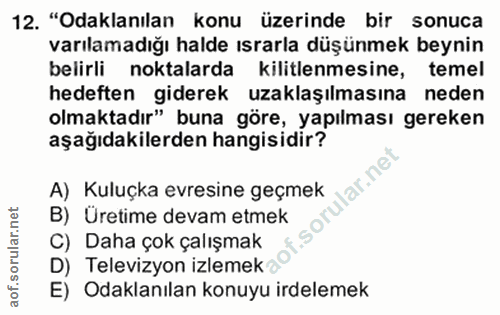 12. soru: "Odaklanılan konu üzerinde bir sonuca varılamadığı halde ısrarla düşünmek beynin belirli noktalarda kilitlenmesine, t…