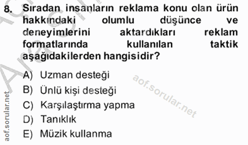 8. soru: Sıradan insanların reklama konu olan ürün hakkındaki olumlu düşünce ve deneyimlerini aktardıkları reklam formatlarınd…