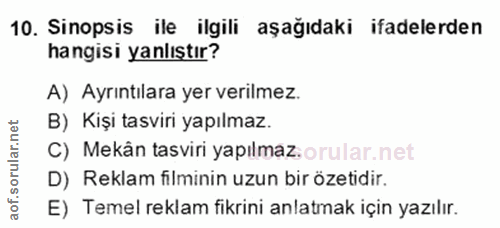 10. soru: Sinopsis ile ilgili aşağıdaki ifadelerden hangisi yanlıştır? A) Ayrıntılara yer verilmez. B) Kişi tasviri yapılmaz. C…