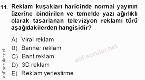 11. soru: Reklam kuşakları haricinde normal yayının üzerine bindirilen ve temelde yazı ağırlıklı olarak tasarlanan televizyon r…