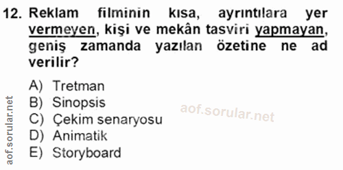 12. soru: Reklam filminin kısa, ayrintilara yer vermeyen, kişi ve mekân tasviri yapmayan, geniş zamanda yazılan özetine ne ad v…