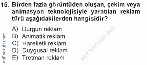 15. soru: Birden fazla görüntüden oluşan, çekim veya animasyon teknolojisiyle yaratılan reklam türü aşağıdakilerden hangisidir?…