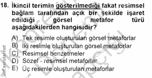 18. soru: İkincil terimin gösterilmediği fakat resimsel bağlam tarafından açık bir şekilde işaret edildiği görsel metafor türü…