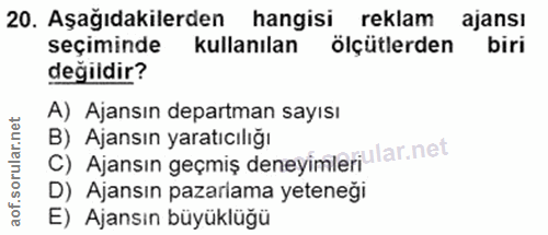 20. soru: Aşağıdakilerden hangisi reklam ajansı seçiminde kullanilan ölçütlerden biri değildir? A) Ajansın departman sayısı C)…