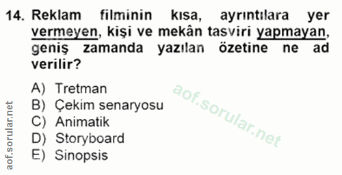 14. soru: Reklam filminin kısa, ayrıntılara yer vermeyen, kişi ve mekân tasviri yapmayan, geniş zamanda yazılan özetine ne ad v…
