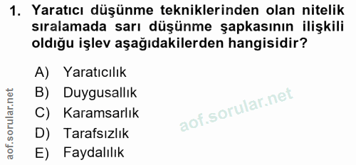 1. soru: Yaratıcı düşünme tekniklerinden olan nitelik sıralamada sarı düşünme şapkasının ilişkili oldığu işlev aşağıdakilerden…