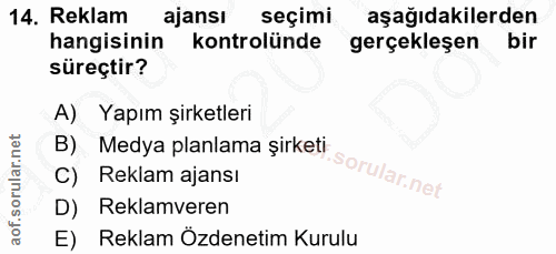 14. soru: Reklam ajansı seçimi aşağıdakilerden hangisinin kontrolünde gerçekleşen bir süreçtir? A) Yapım şirketleri B) Medya pl…