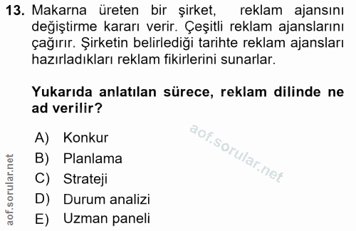 13. soru: Makarna üreten bir şirket, reklam ajansını değiştirme kararı verir. Çeşitli reklam ajanslarını çağırır. Şirketin beli…