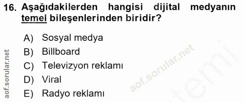 16. soru: Aşağıdakilerden hangisi dijital medyanın temel bileşenlerinden biridir? A) Sosyal medya B) Bilboard C) Televizyon rek…
