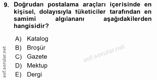9. soru: Doğrudan postalama araçları içerisinde en kişisel, dolayısıyla tüketiciler tarafından en samimi algilananı aşağıdakil…