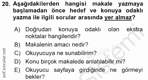 20. soru: Aşağıdakilerden hangisi makale yazmaya başlamadan önce hedef ve konuya odaklı yazma ile ilgili sorular arasında yer a…