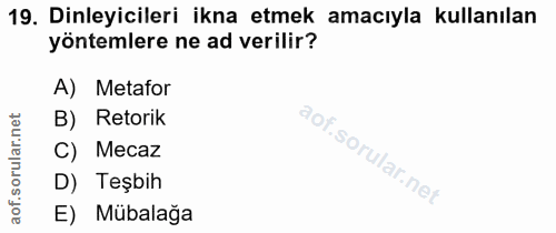 19. soru: Dinleyicileri ikna etmek amacıyla kullanılan yöntemlere ne ad verilir? A) Metafor rular.net B) Retorik C) Mecaz D) Te…
