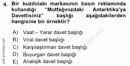 4. soru: Bir buzdolabı markasının basın reklamında kullandığı "Mutfağınızdaki Antarktika'ya Davetlisiniz" başlığı aşağıdakiler…