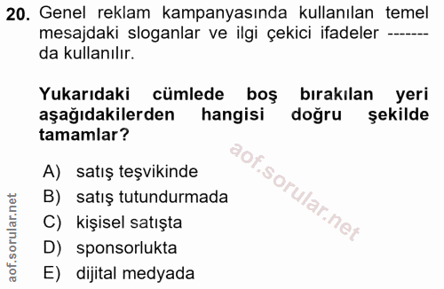 20. soru: Genel reklam kampanyasında kullanılan temel mesajdaki sloganlar ve ilgi çekici ifadeler -- da kullanılır. Yukarıdaki…