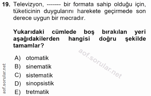 19. soru: Televizyon, - bir formata sahip olduğu için, tüketicinin duygularını harekete geçirmede son derece uygun bir mecradır…