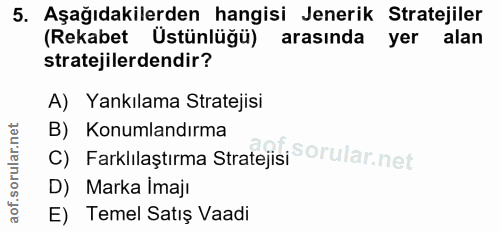 5. soru: Aşağıdakilerden hangisi Jenerik Stratejiler (Rekabet Üstünlüğü)[ arasinda yer alan stratejilerdendir? A) Yankılama St…