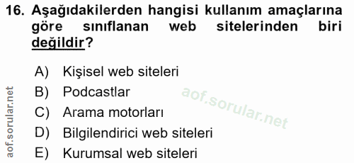 16. soru: Aşağıdakilerden hangisi kullanım amaçlarına göre sınıflanan web sitelerinden biri değildir? A) Kişisel web siteleri B…