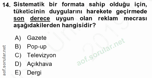 14. soru: Sistematik bir formata sahip olduğu için, tüketicinin duygularını harekete geçirmede son derece uygun olan reklam mec…