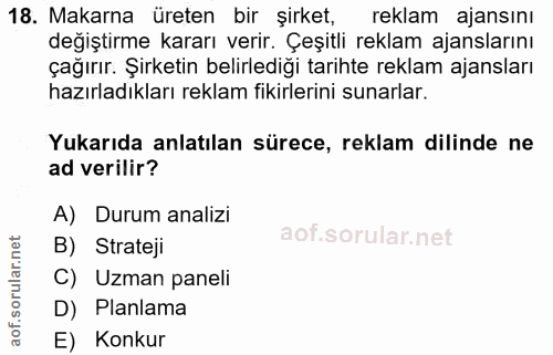 18. soru: Makarna üreten bir şirket, reklam ajansinı degiştirme kararı verir. Çeşitli reklam ajanslarını çağırır. Şirketin beli…