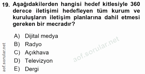 19. soru: Aşağıdakilerden hangisi hedef kitlesiyle 360 derece iletişimi hedefleyen tüm kurum ve kuruluşların iletişim planların…