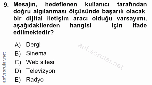 9. soru: Mesajin, hedeflenen kullanıcı tarafından doğru algılanması ölçüsünde başarılı olacak bir dijital iletişim aracı olduğ…