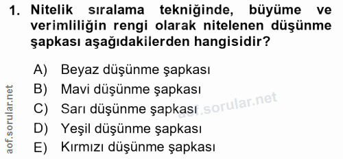 1. soru: Nitelik siralama tekniğinde, büyüme ve verimliliğin rengi olarak nitelenen düşünme şapkası aşağıdakilerden hangisidir…