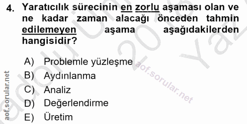 4. soru: Yaratıcılık sürecinin en zorlu aşaması olan ve ne kadar zaman alacağı önceden tahmin edilemeyen aşama aşağıdakilerden…