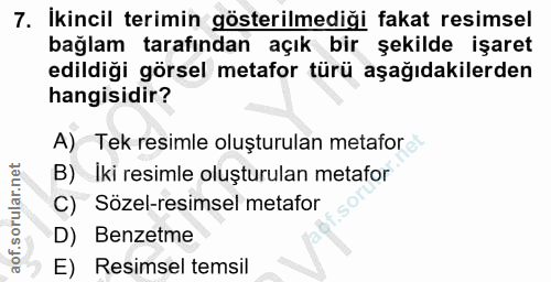 7. soru: İkincil terimin gösterilmediği fakat resimsel bağlam tarafından açık bir şekilde işaret edildiği görsel metafor türü…