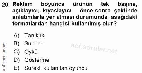 20. soru: Reklam boyunca ürünün tek başına, açıklayıcı, kıyaslayıcı, önce-sonra şeklinde anlatımlarla yer alması durumunda aşağ…
