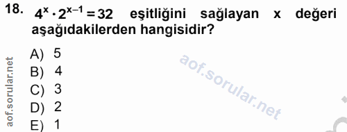 18. soru: 4×-2*-1=32 eşitliğini sağlayan x değeri aşağıdakilerden hangisidir? A) 5 B) 4 C) 3 D) 2 E) 1